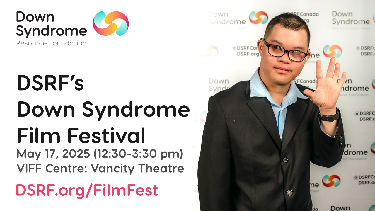 Asian man with Down syndrome wearing classy suit and glasses gives wave in front of Down Syndrome Resource Foundation backdrop; text: DSRF's Down Syndrome Film Festival May 17, 2025 (12:30-3:30 pm), VIFF Centre: Vancity Theatre, DSRF.org/FilmFest