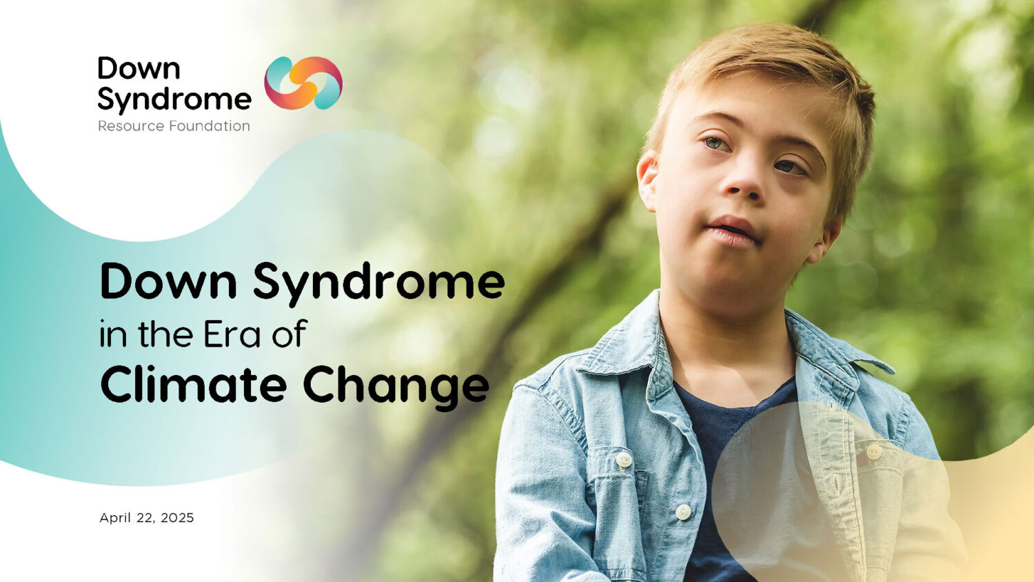 blonde haired boy with Down syndrome wearing unbuttoned light blue shirt over dark t-shirt looks off to the side with a forest behind him; text: Down Syndrome in the Era of Climate Change, Apr 22, 2025